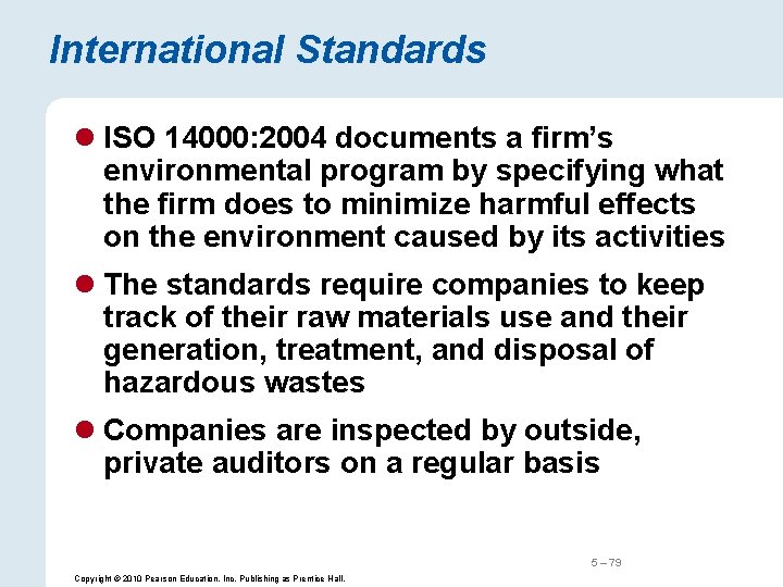 International Standards l ISO 14000: 2004 documents a firm’s environmental program by specifying what