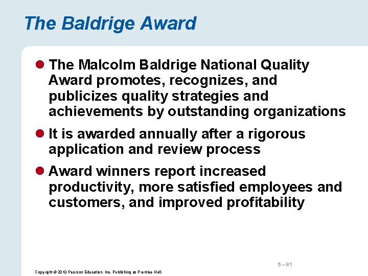 The Baldrige Award l The Malcolm Baldrige National Quality Award promotes, recognizes, and publicizes