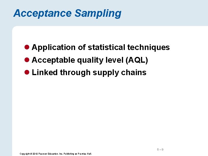 Acceptance Sampling l Application of statistical techniques l Acceptable quality level (AQL) l Linked