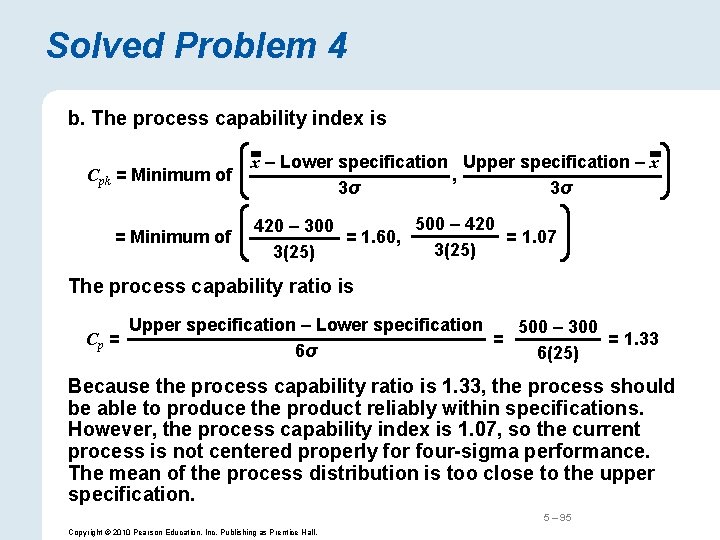 Solved Problem 4 b. The process capability index is x – Lower specification Upper