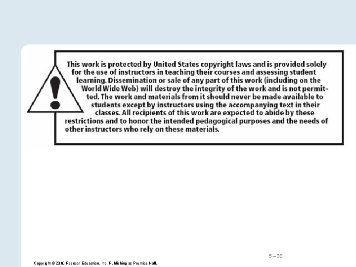 5 – 96 Copyright © 2010 Pearson Education, Inc. Publishing as Prentice Hall. 