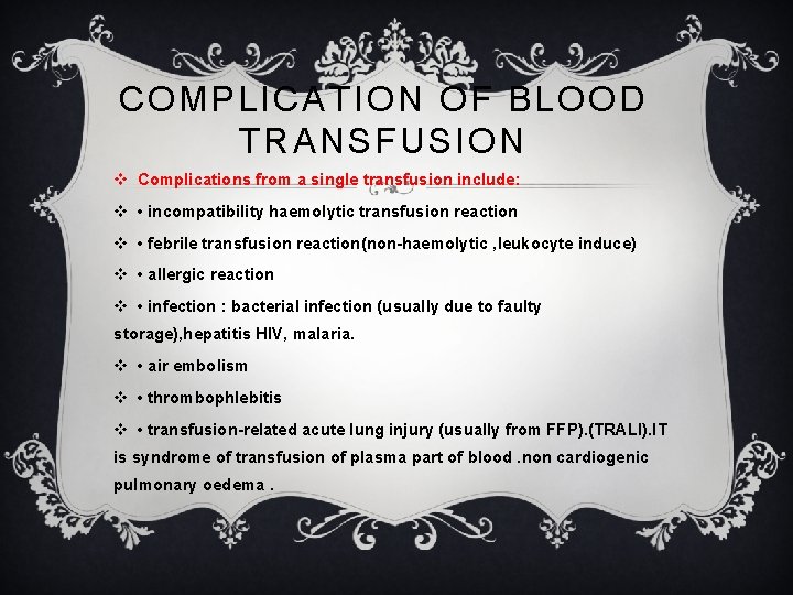 COMPLICATION OF BLOOD TRANSFUSION v Complications from a single transfusion include: v • incompatibility