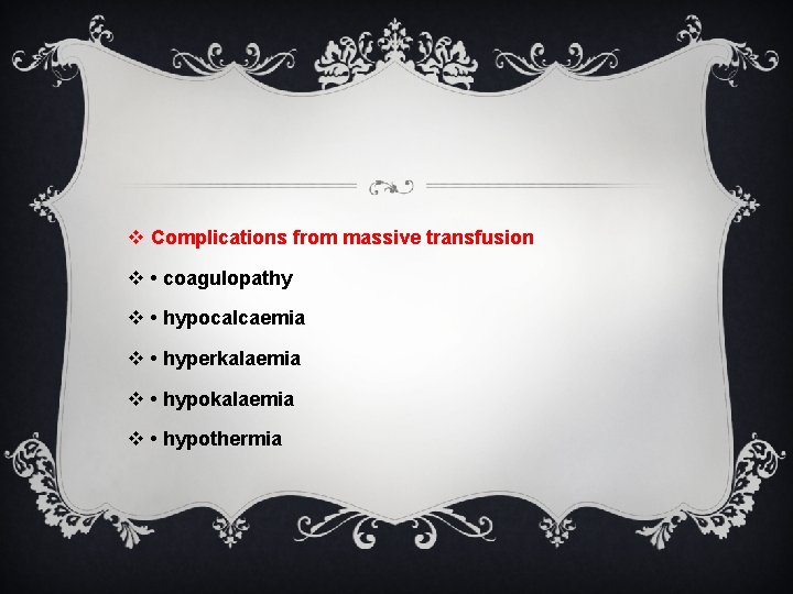 v Complications from massive transfusion v • coagulopathy v • hypocalcaemia v • hyperkalaemia