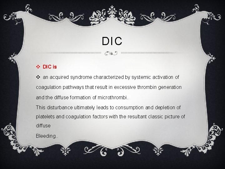 DIC v DIC is v an acquired syndrome characterized by systemic activation of coagulation
