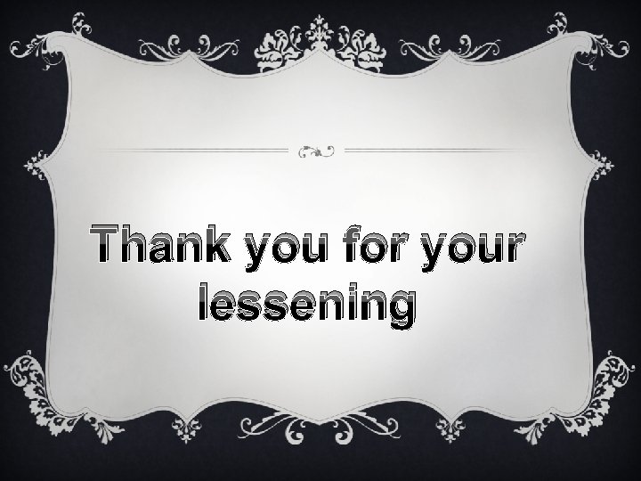 Thank you for your lessening 