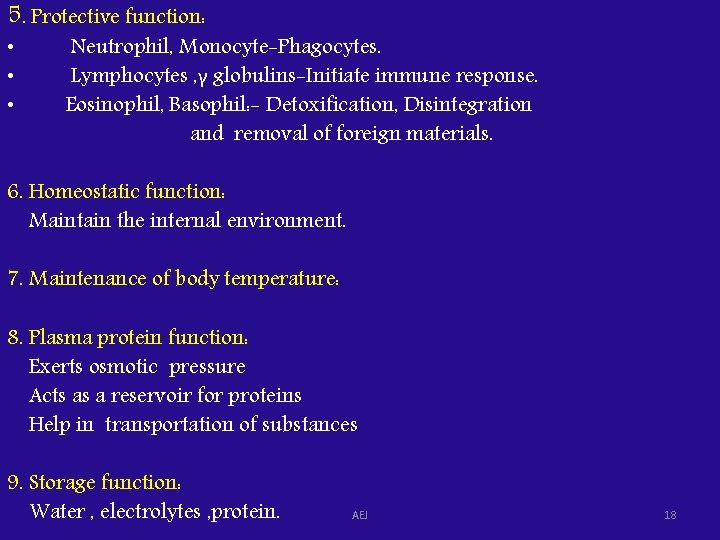 5. Protective function: • • • Neutrophil, Monocyte-Phagocytes. Lymphocytes , γ globulins-Initiate immune response.