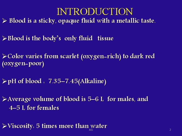 INTRODUCTION Ø Blood is a sticky, opaque fluid with a metallic taste. ØBlood is
