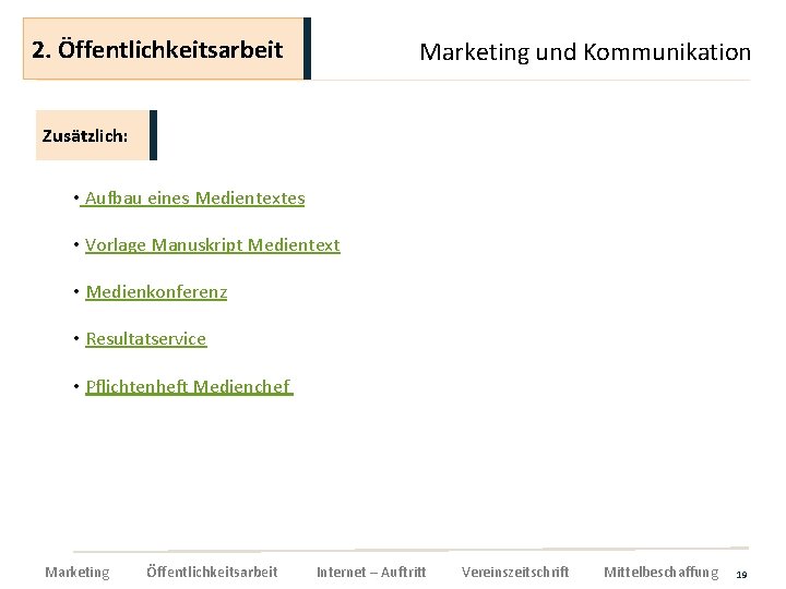 2. Öffentlichkeitsarbeit Marketing und Kommunikation Zusätzlich: • Aufbau eines Medientextes • Vorlage Manuskript Medientext