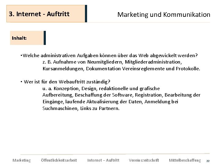 3. Internet - Auftritt Marketing und Kommunikation Inhalt: • Welche administrativen Aufgaben können über