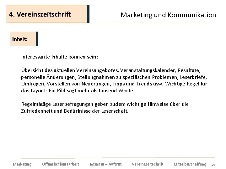 4. Vereinszeitschrift Marketing und Kommunikation Inhalt: Interessante Inhalte können sein: Übersicht des aktuellen Vereinsangebotes,