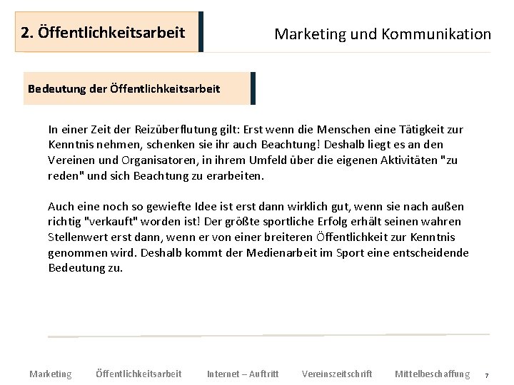 2. Öffentlichkeitsarbeit Marketing und Kommunikation Bedeutung der Öffentlichkeitsarbeit In einer Zeit der Reizüberflutung gilt: