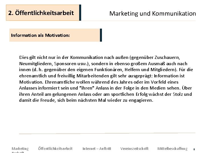 2. Öffentlichkeitsarbeit Marketing und Kommunikation Information als Motivation: Dies gilt nicht nur in der