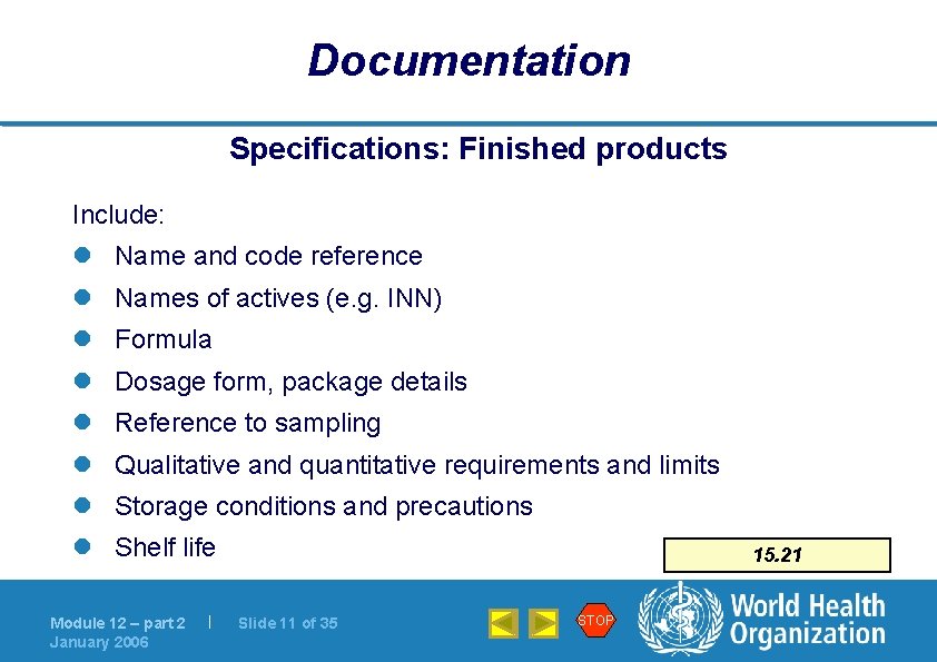 Documentation Specifications: Finished products Include: l Name and code reference l Names of actives