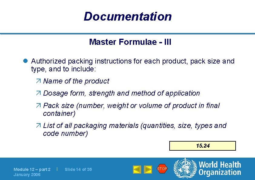 Documentation Master Formulae - III l Authorized packing instructions for each product, pack size