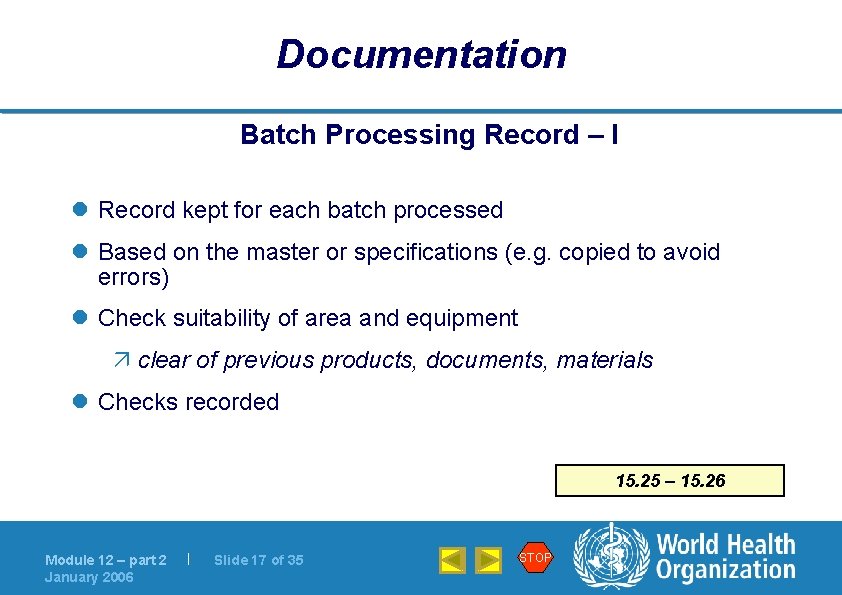 Documentation Batch Processing Record – I l Record kept for each batch processed l