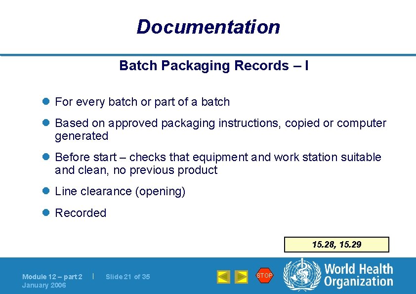 Documentation Batch Packaging Records – I l For every batch or part of a