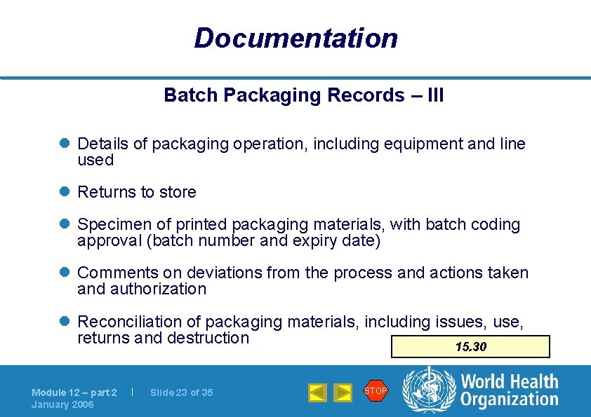 Documentation Batch Packaging Records – III l Details of packaging operation, including equipment and