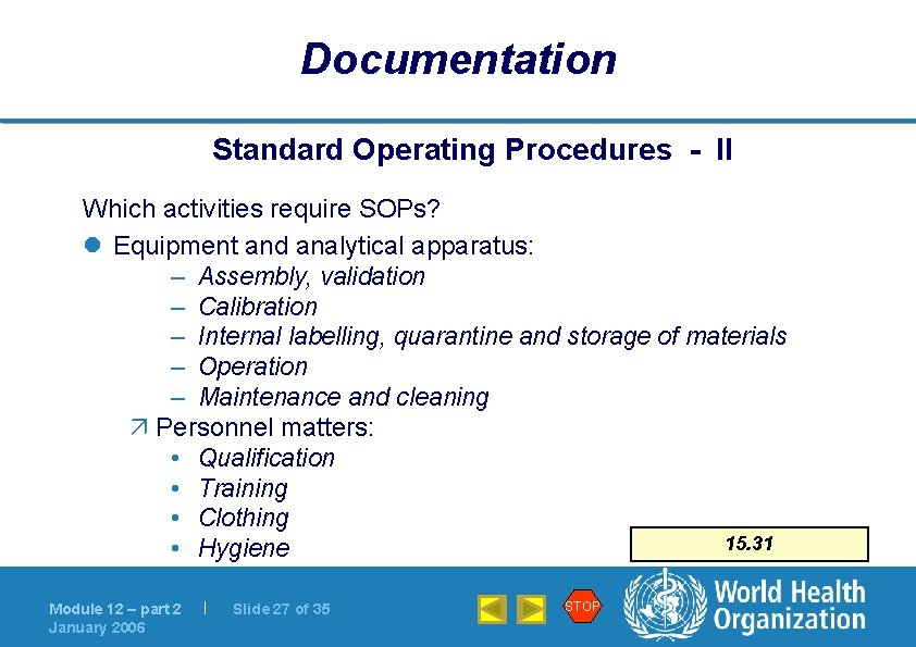 Documentation Standard Operating Procedures - II Which activities require SOPs? l Equipment and analytical