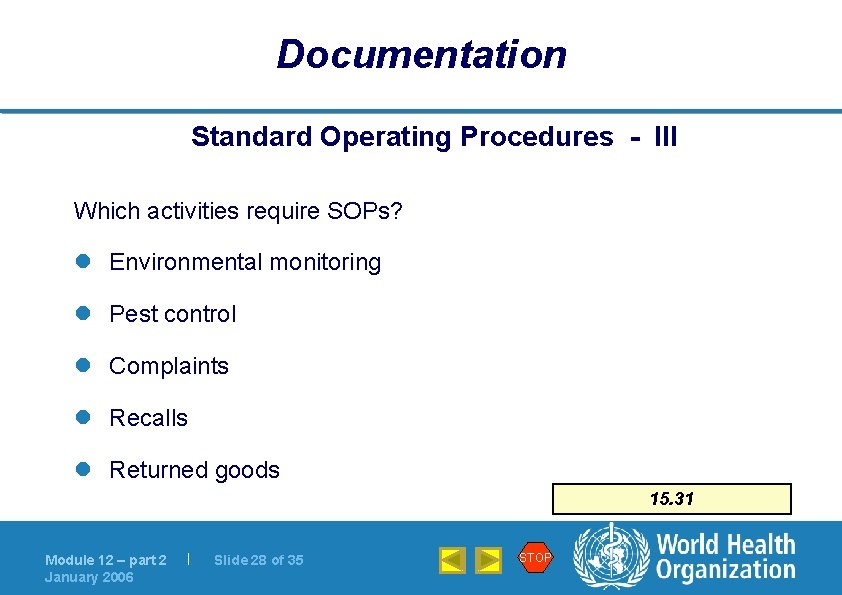 Documentation Standard Operating Procedures - III Which activities require SOPs? l Environmental monitoring l