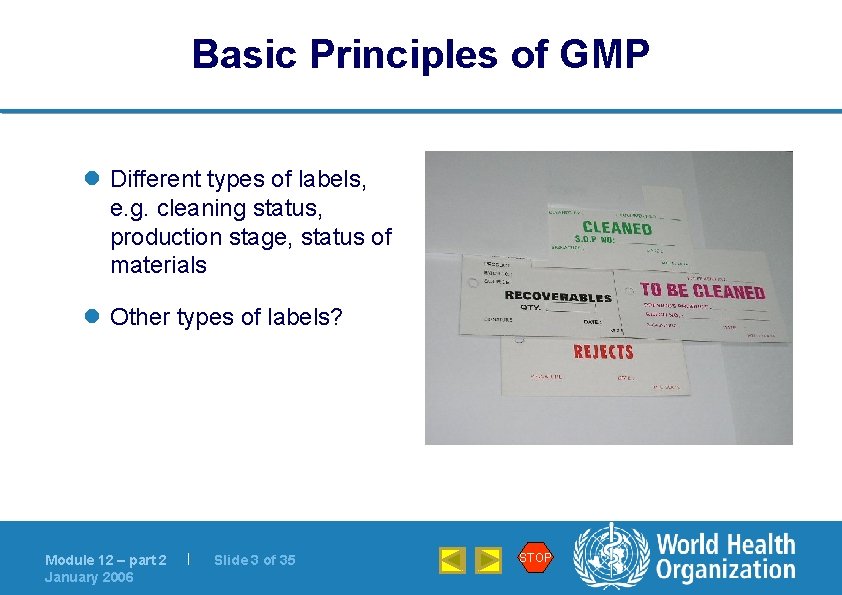 Basic Principles of GMP l Different types of labels, e. g. cleaning status, production