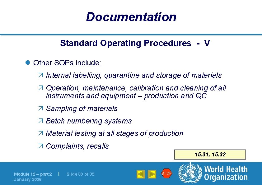 Documentation Standard Operating Procedures - V l Other SOPs include: ä Internal labelling, quarantine