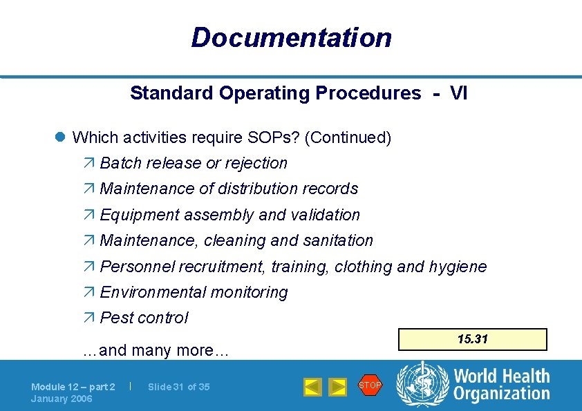 Documentation Standard Operating Procedures - VI l Which activities require SOPs? (Continued) ä Batch
