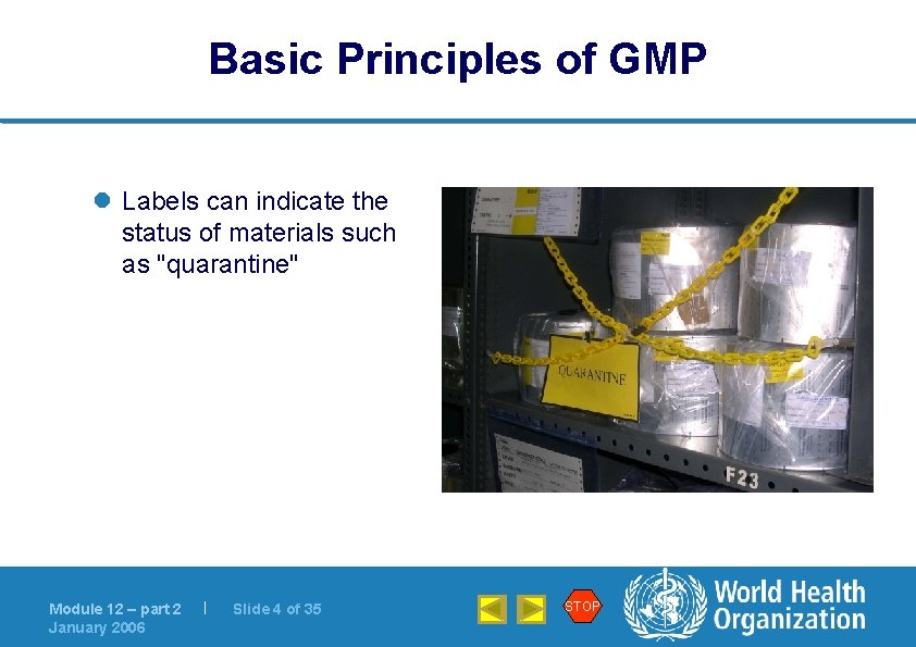 Basic Principles of GMP l Labels can indicate the status of materials such as