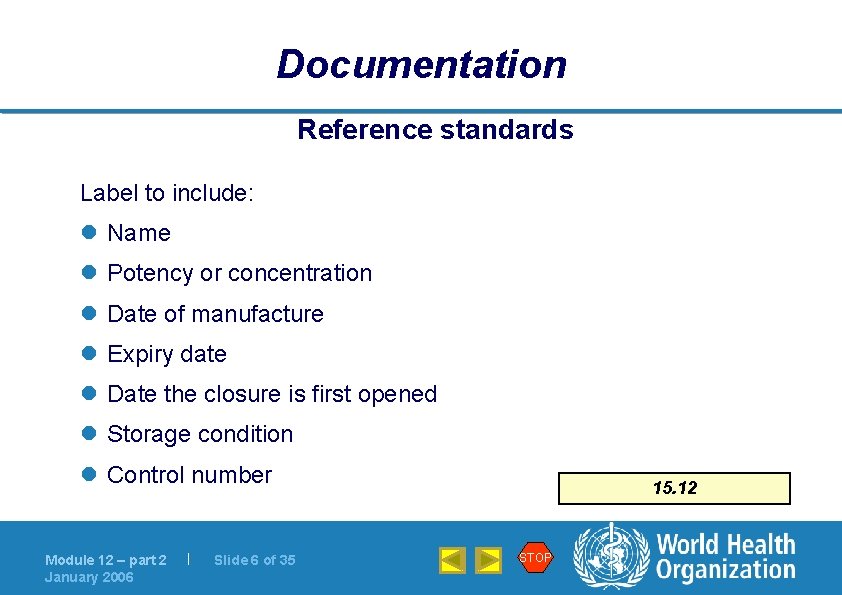 Documentation Reference standards Label to include: l Name l Potency or concentration l Date