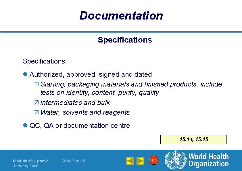Documentation Specifications: l Authorized, approved, signed and dated ä Starting, packaging materials and finished