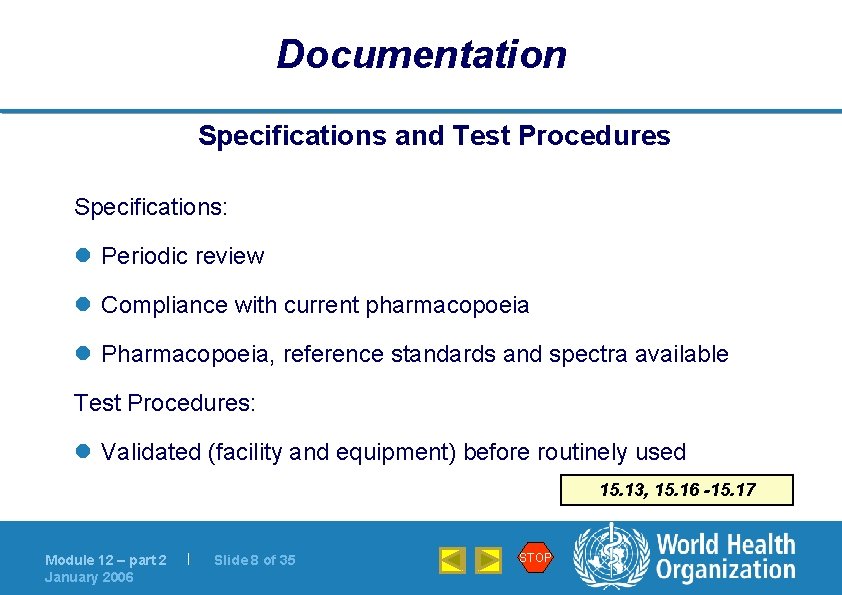 Documentation Specifications and Test Procedures Specifications: l Periodic review l Compliance with current pharmacopoeia