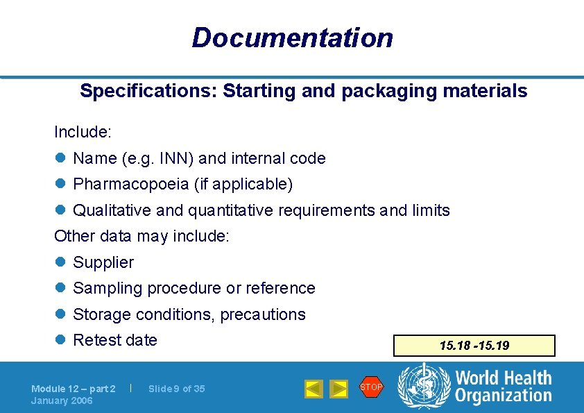 Documentation Specifications: Starting and packaging materials Include: l Name (e. g. INN) and internal