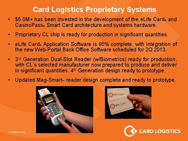 Card Logistics Proprietary Systems • $5. 0 M+ has been invested in the development