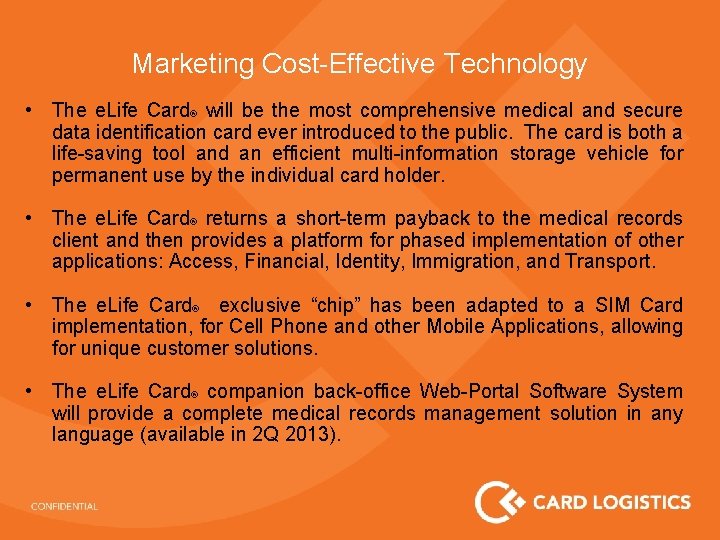 Marketing Cost-Effective Technology • The e. Life Card® will be the most comprehensive medical