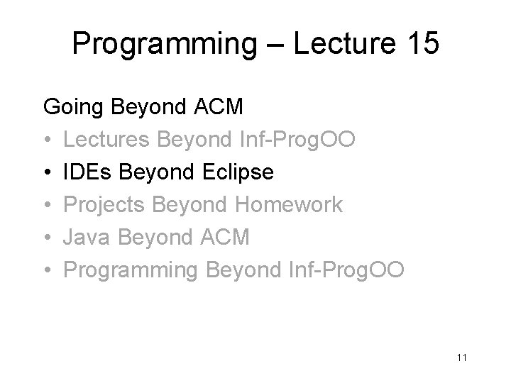 Programming – Lecture 15 Going Beyond ACM • Lectures Beyond Inf-Prog. OO • IDEs