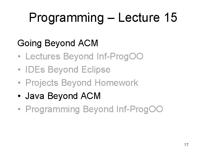 Programming – Lecture 15 Going Beyond ACM • Lectures Beyond Inf-Prog. OO • IDEs