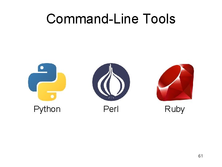 Command-Line Tools Python Perl Ruby 61 