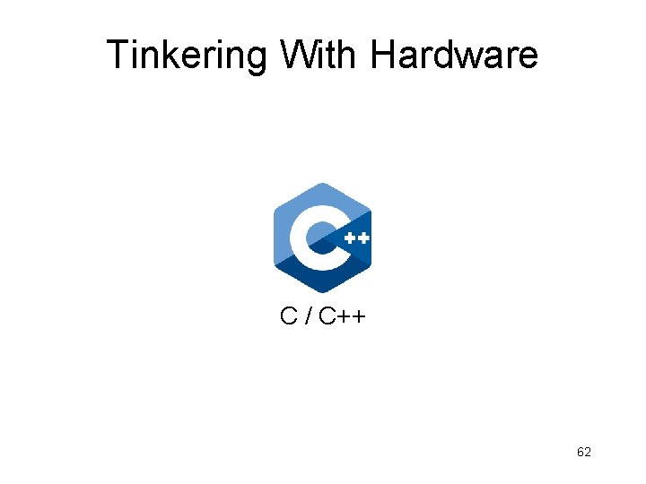 Tinkering With Hardware C / C++ 62 