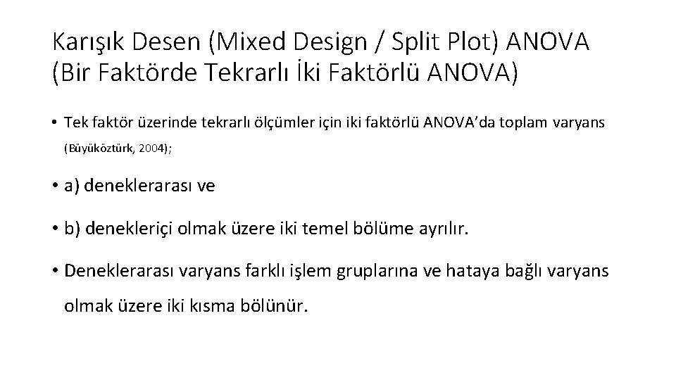 Karışık Desen (Mixed Design / Split Plot) ANOVA (Bir Faktörde Tekrarlı İki Faktörlü ANOVA)