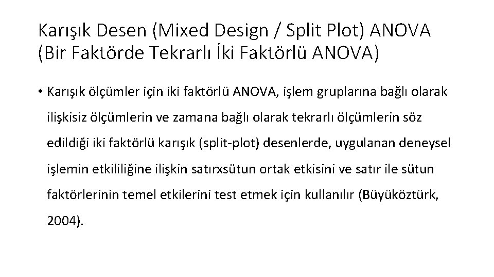 Karışık Desen (Mixed Design / Split Plot) ANOVA (Bir Faktörde Tekrarlı İki Faktörlü ANOVA)