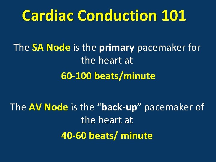 Cardiac Conduction 101 The SA Node is the primary pacemaker for the heart at