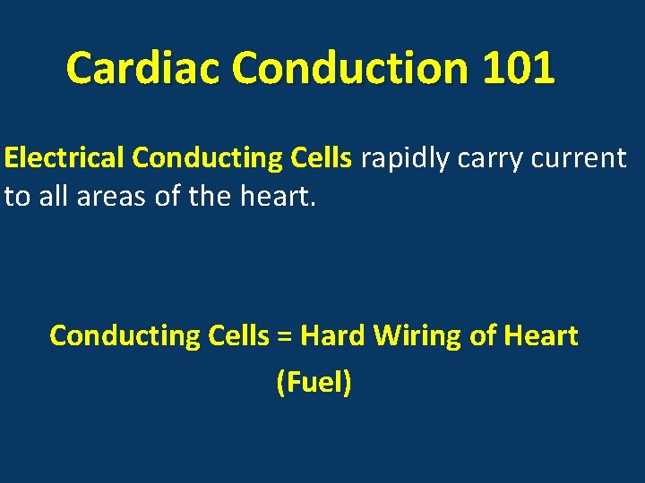 Cardiac Conduction 101 Electrical Conducting Cells rapidly carry current to all areas of the