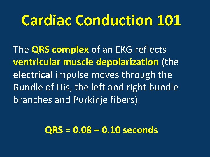 Cardiac Conduction 101 The QRS complex of an EKG reflects ventricular muscle depolarization (the