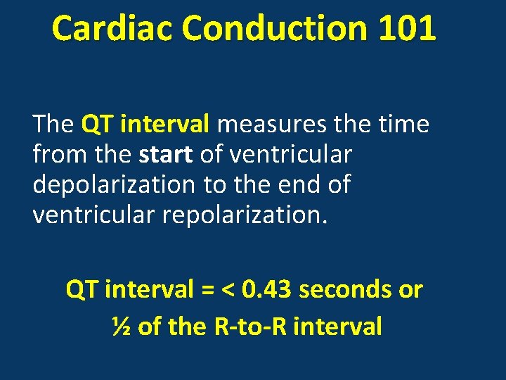 Cardiac Conduction 101 The QT interval measures the time from the start of ventricular