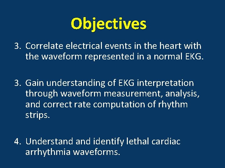 Objectives 3. Correlate electrical events in the heart with the waveform represented in a