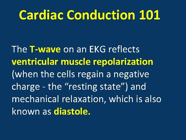 Cardiac Conduction 101 The T-wave on an EKG reflects ventricular muscle repolarization (when the