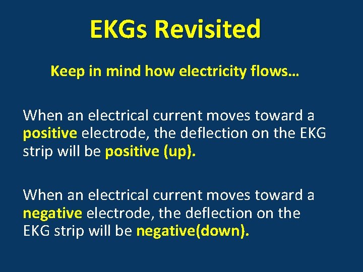 EKGs Revisited Keep in mind how electricity flows… When an electrical current moves toward
