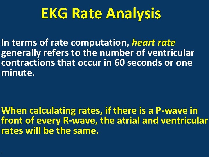 EKG Rate Analysis In terms of rate computation, heart rate generally refers to the