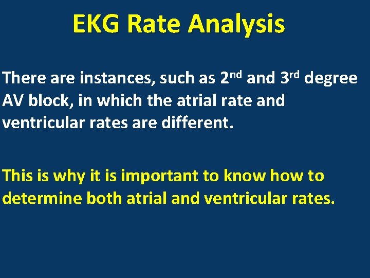 EKG Rate Analysis There are instances, such as 2 nd and 3 rd degree