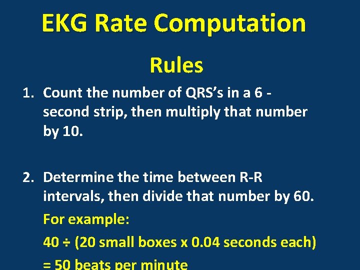 EKG Rate Computation Rules 1. Count the number of QRS’s in a 6 second