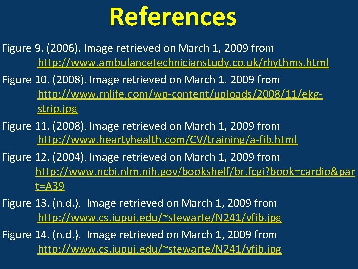 References Figure 9. (2006). Image retrieved on March 1, 2009 from http: //www. ambulancetechnicianstudy.